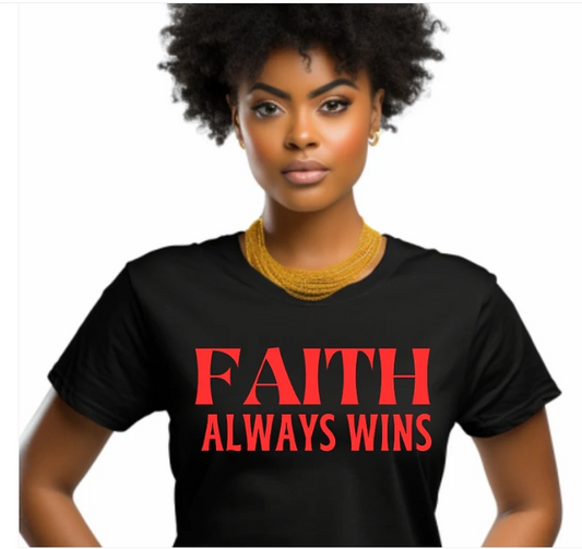 Faith Always Wins - "Christian Women's Affirmation Tee"