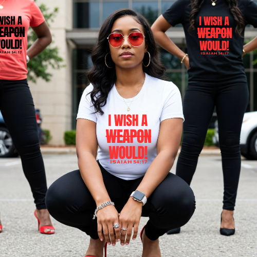 I Wish A Weapon Would! - "A Bold Declaration of Authority Tee"