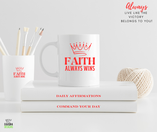 Inspirational Mug- "Faith Always Wins"